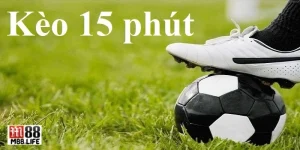 Kèo 15 Phút Cá Cược Ra Sao? Kinh Nghiệm Soi Kèo Từ M88